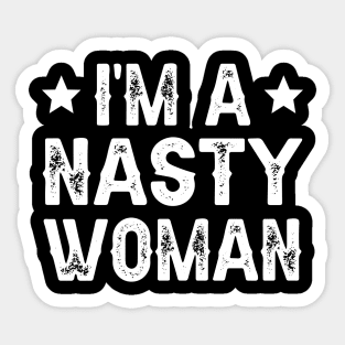 I'm A Nasty Woman Sticker